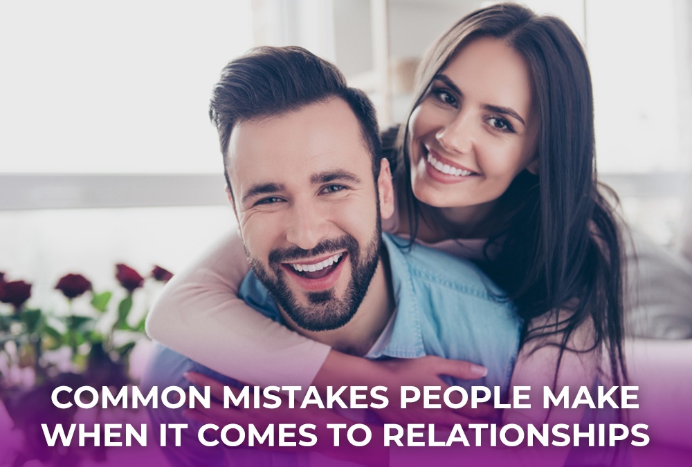 Common Mistakes People Make When It Comes To Relationships