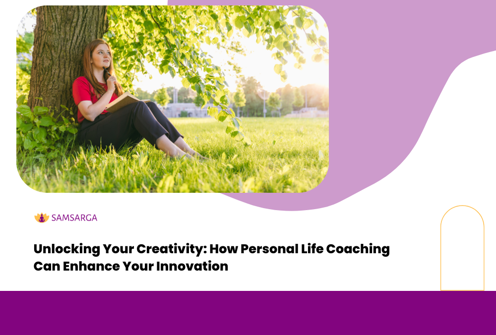 Unlocking Your Creativity: How Personal Life Coaching Can Enhance Your Innovation